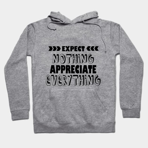 Expect Nothing Appreciate Everything Hoodie by Girona